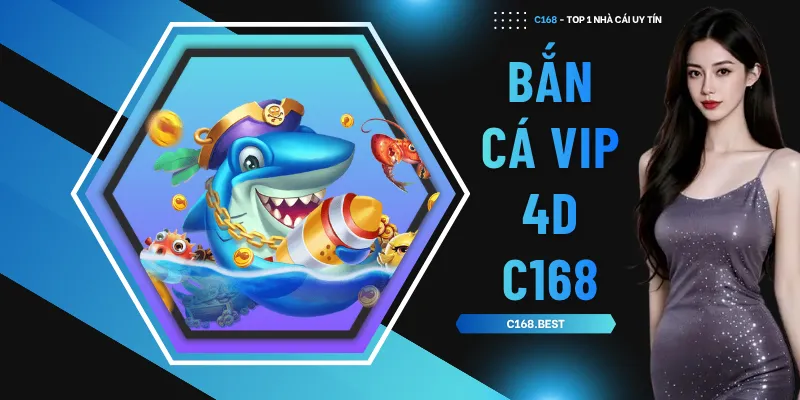 Bắn cá Vip 4D C168